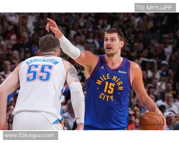 雷霆与掘金精彩对决第四节全程回顾与精彩瞬间分析